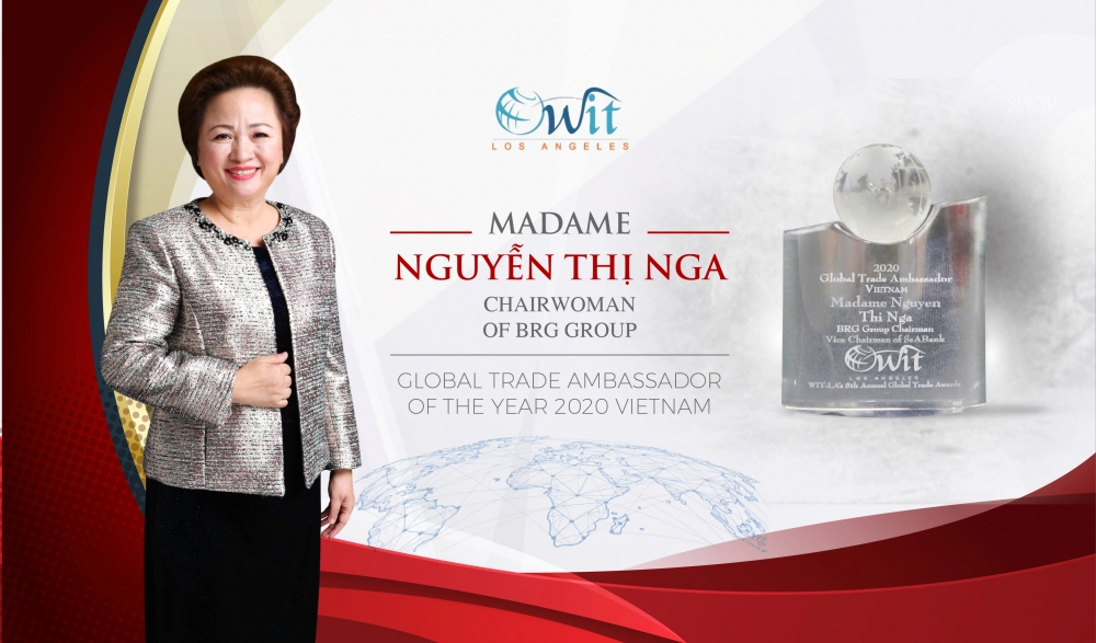 Madame Nguyễn Thị Nga - Doanh nhân Việt Nam duy nhất được tôn vinh Đại sứ Thương mại toàn cầu 2020